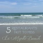 5 Myrtle Beach Restaurants Not To Miss